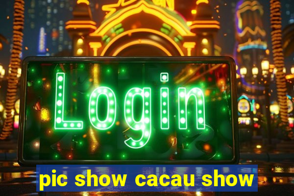 pic show cacau show